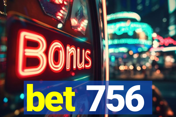 bet 756